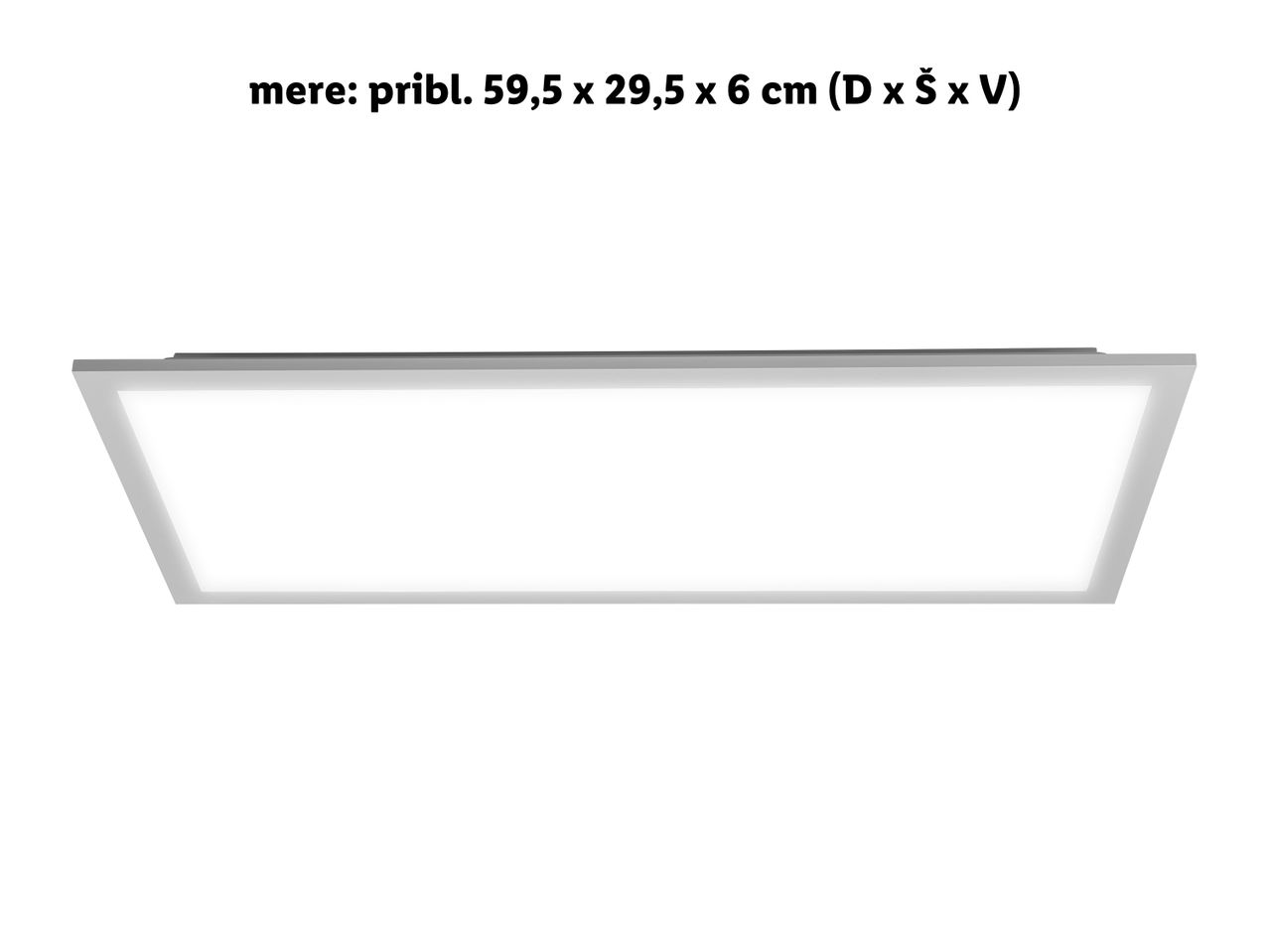 LED panel dimenzij 59,5 x 29,5 x 6 cm (D x Š x V).