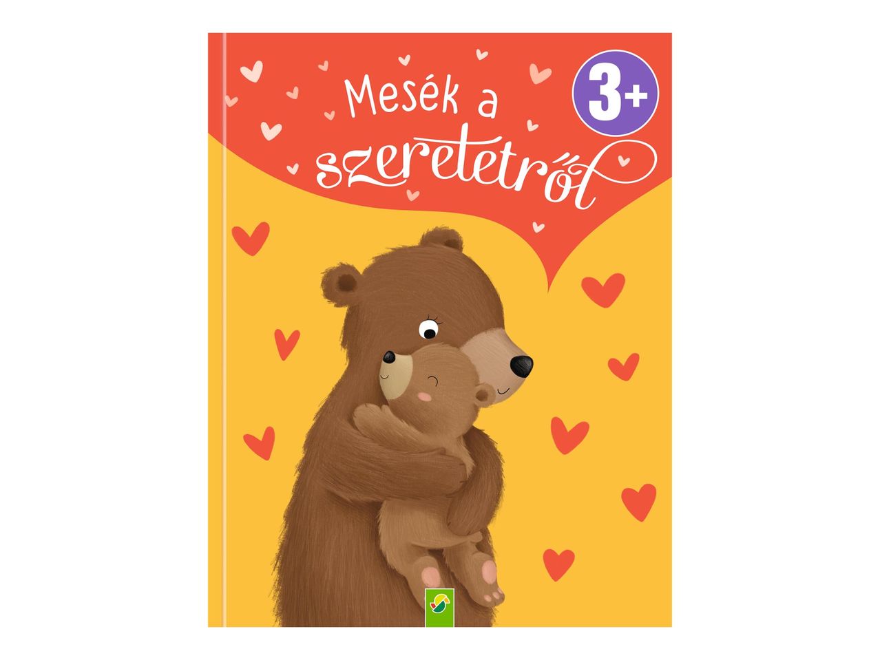 Mesék a szeretetről című gyerekkönyv borítója, 3 éven felülieknek.