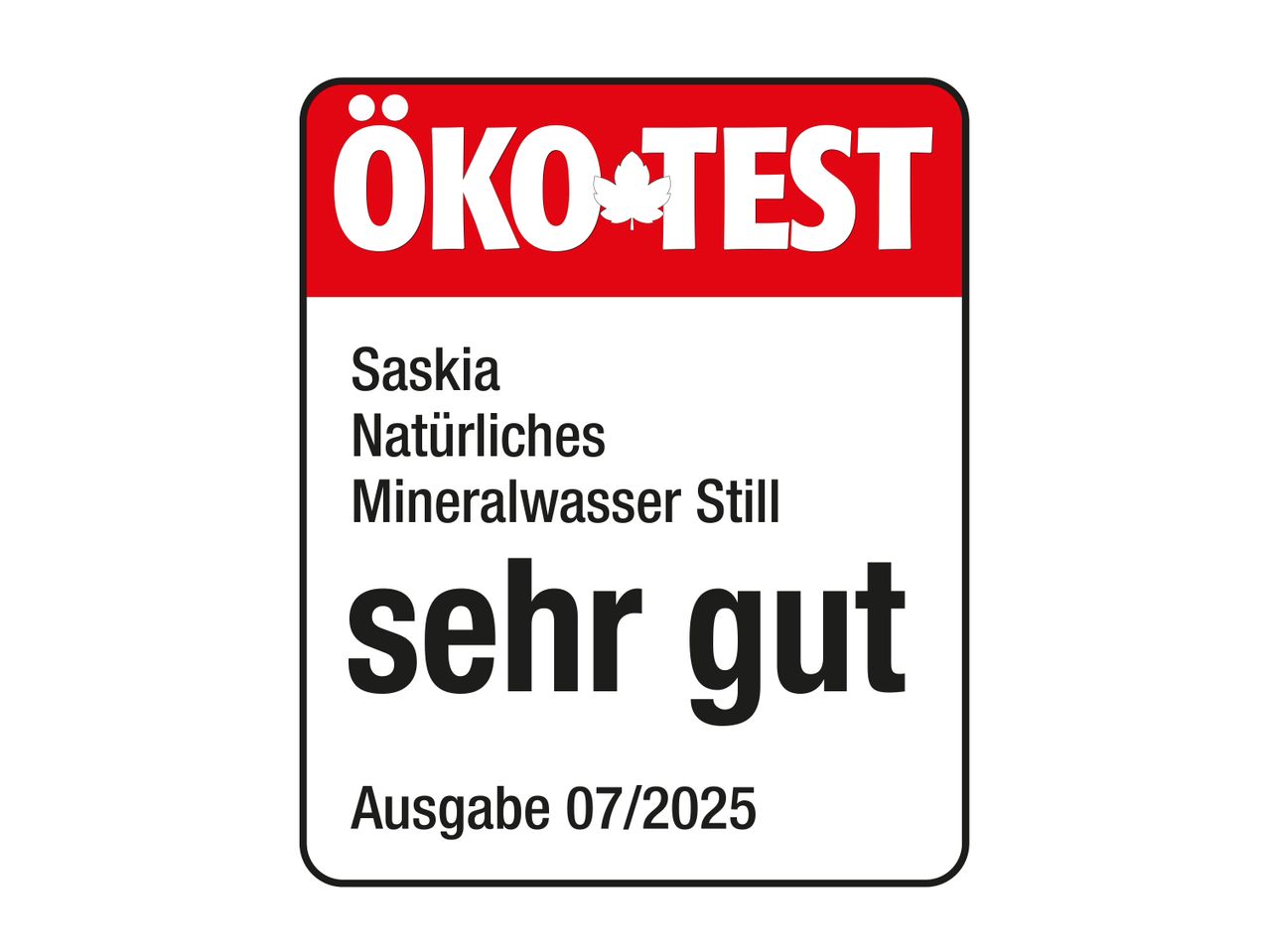ÖKO-TEST-Siegel für Saskia Naturliches Mineralwasser Still: sehr gut (Ausgabe 07/2025).