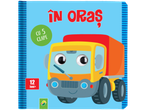 Carte pentru copii cu 5 clape, intitulată 'În Oras', cu ilustrații colorate ale unui camion.