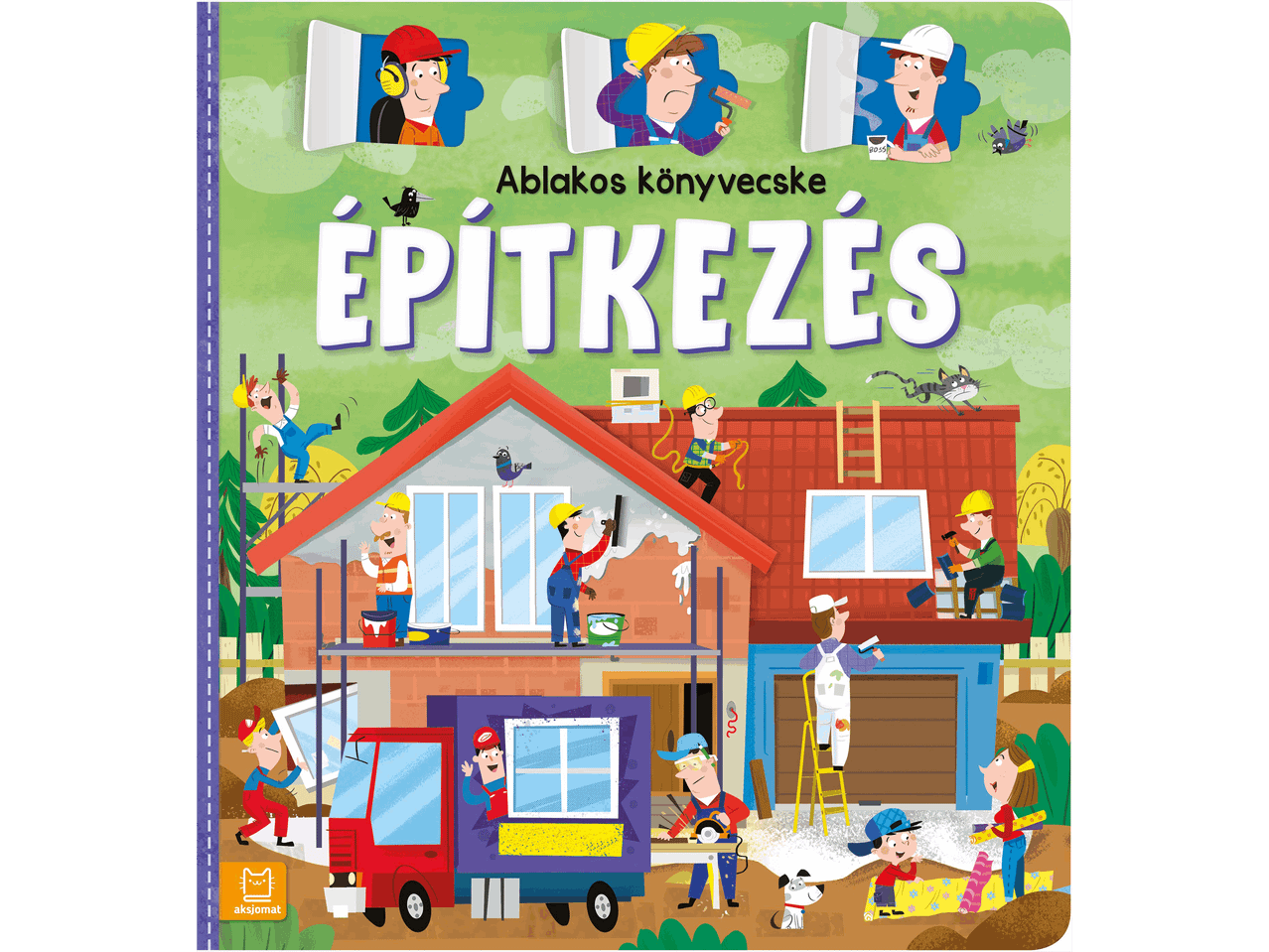 Építkezés témájú, ablakos gyerekkönyv színes illusztrációkkal.