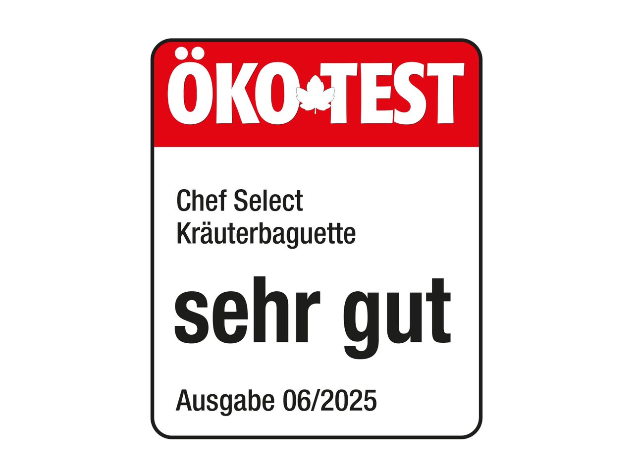 ÖKO-TEST: Chef Select Kräuterbaguette, sehr gut.