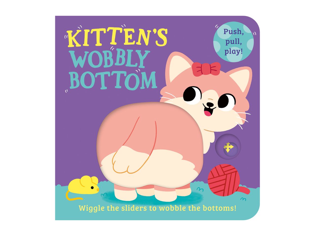 Children's book titled 'Kitten's Wobbly Bottom' with a pink kitten, a mouse, and a ball of yarn.